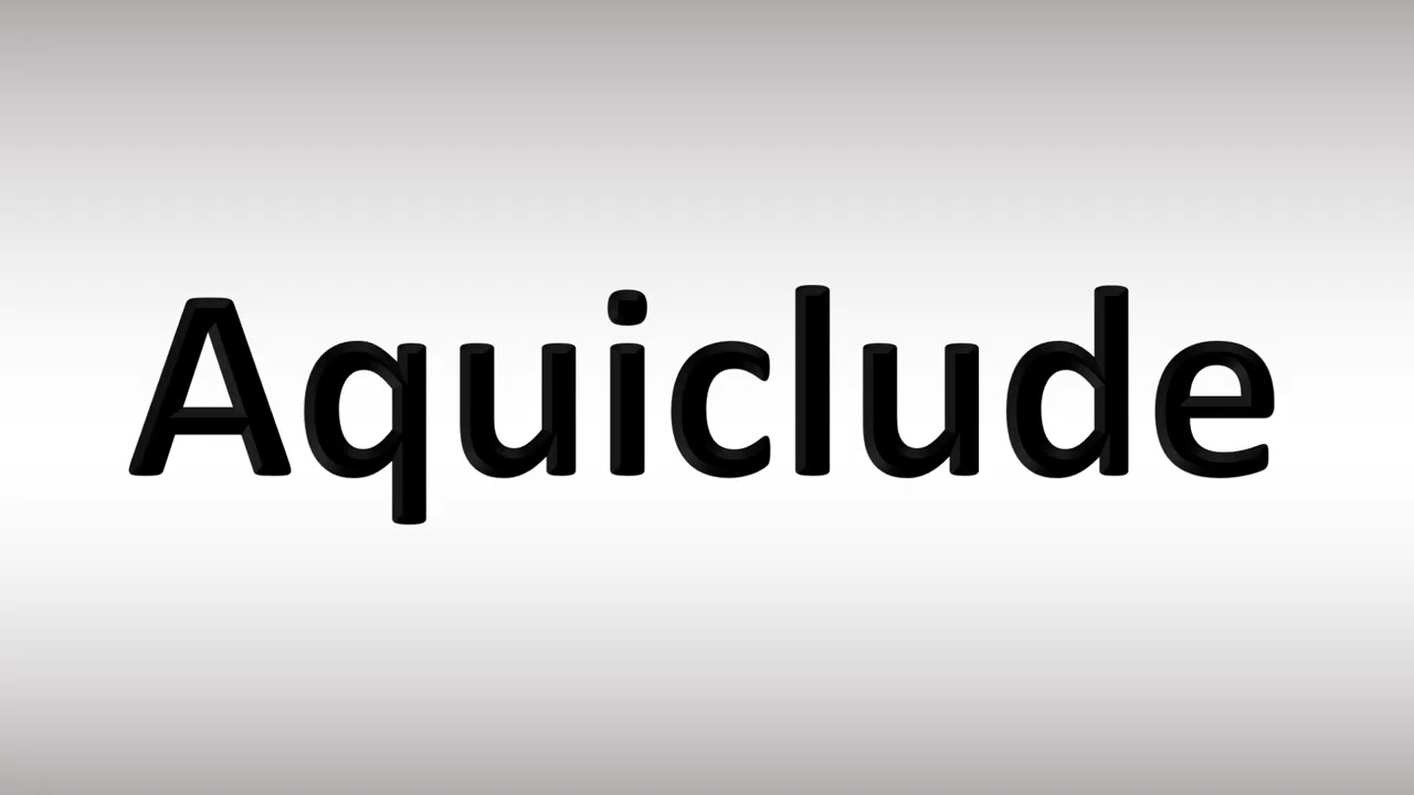 How to Pronounce Aquiclude