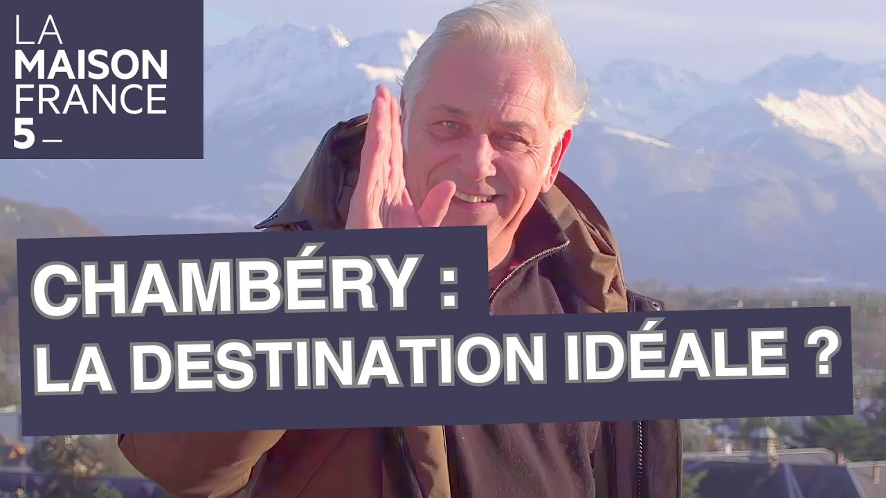 Chambéry : La destination idéale ? - LMF5