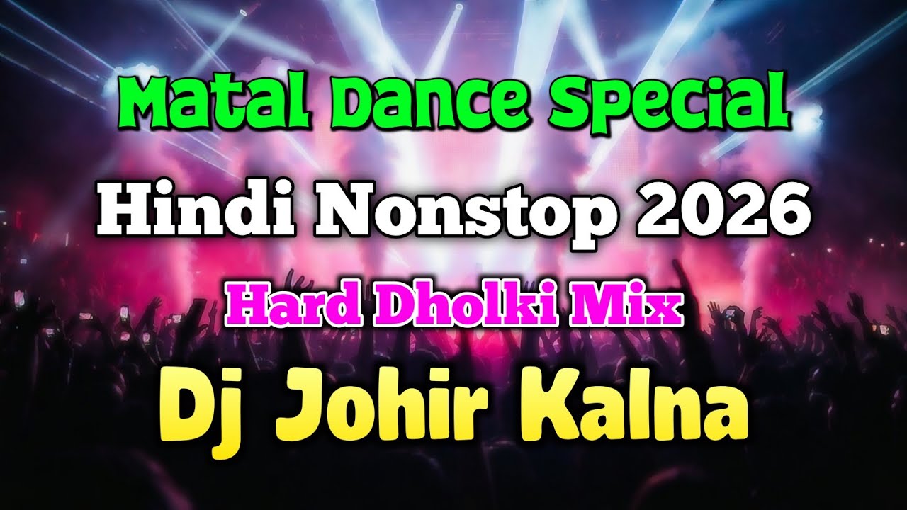 Matal Dance Special Nonstop 2026 💥 | Dj Johir Kalna Hindi Nonstop | Hard Dholki Mix