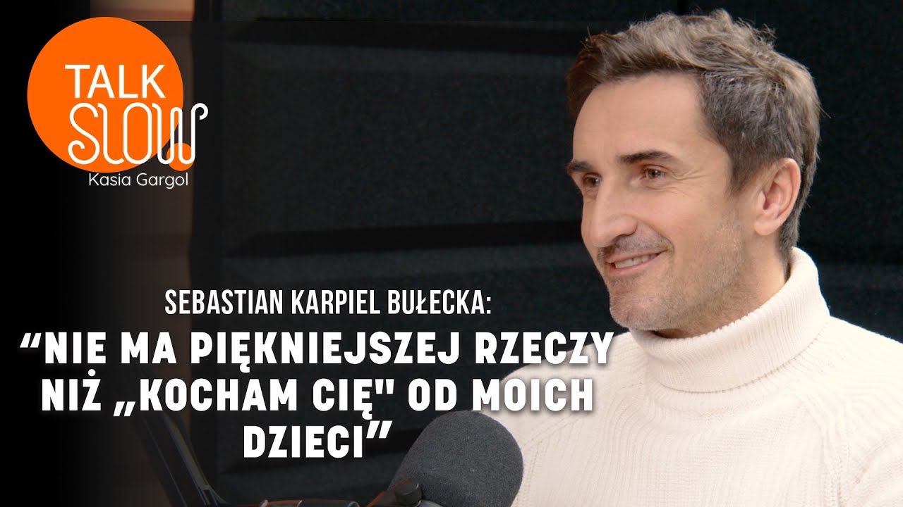 Sebastian Karpiel Bułecka o najważniejszych rzeczach w życiu | TALK SLOW #25