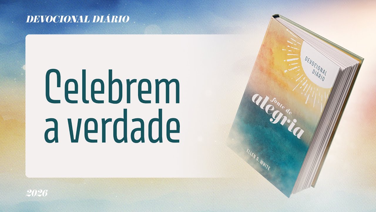 Devocional Di&aacute;rio: 15 de Janeiro - Celebrem a verdade | Fonte de Alegria