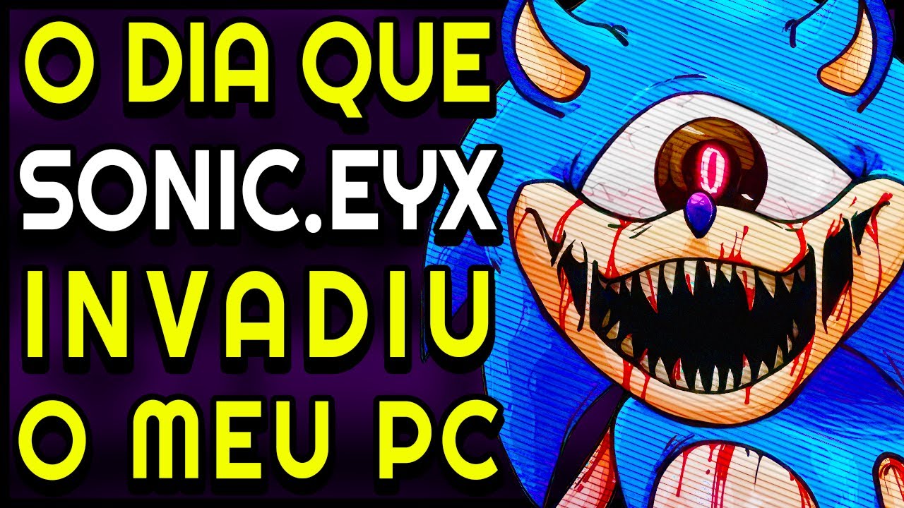 SONIC.EYX está CONTROLANDO meu PC e Celular! Ele está me OBSERVANDO! Relato Creepypasta de Sonic.exe