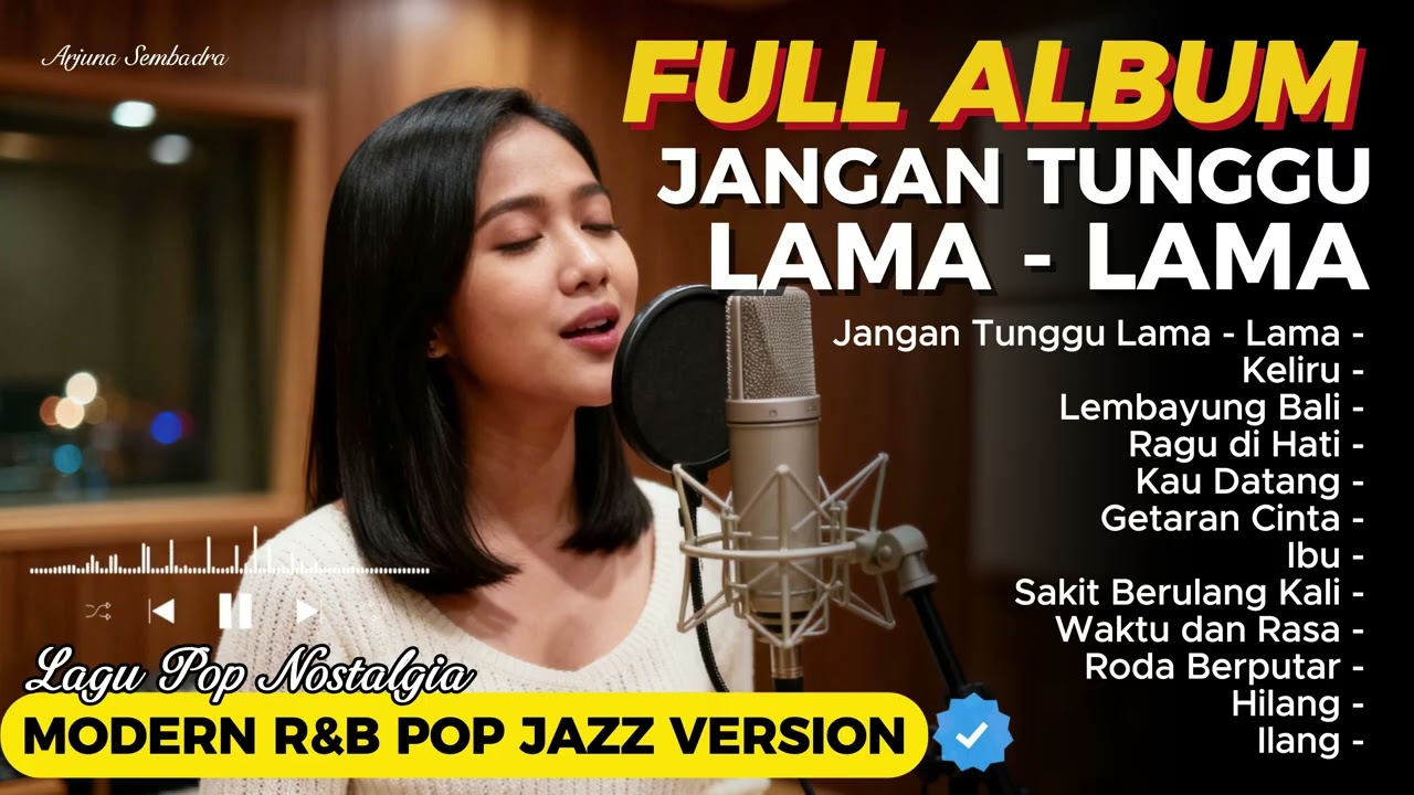 FULL ALBUM Jangan Tunggu Lama-Lama | Lagu Pop Nostalgia Modern R&B Jazz ( Arjuna Sembadra )