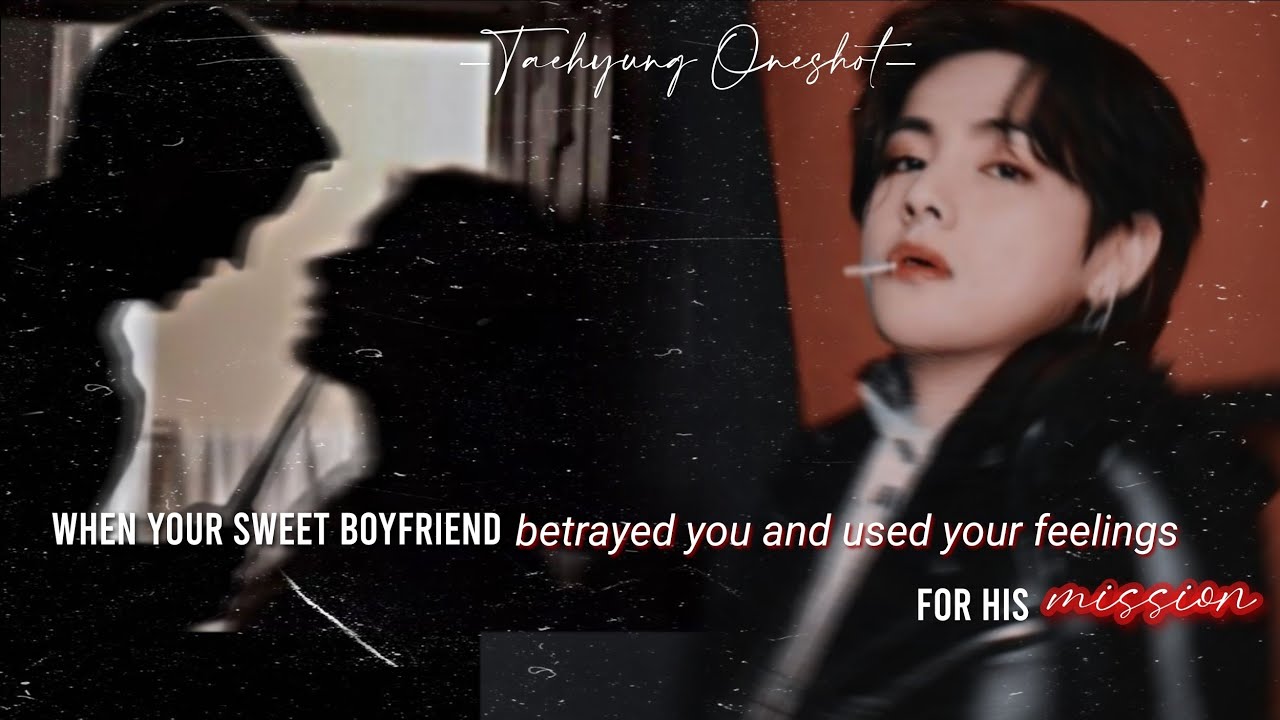 [ᴛᴀᴇʜʏᴜɴɢ ᴏɴᴇsʜᴏᴛ] ||𝐖𝐡𝐞𝐧 𝐘𝐨𝐮𝐫 𝐒𝐰𝐞𝐞𝐭 𝐁𝐨𝐲𝐟𝐫𝐢𝐞𝐧𝐝 𝐁𝐞𝐭𝐫𝐚𝐲𝐞𝐝 𝐘𝐨𝐮 𝐀𝐧𝐝 𝐔𝐬𝐞𝐝 𝐘𝐨𝐮𝐫 𝐅𝐞𝐞𝐥𝐢𝐧𝐠𝐬 𝐅𝐨𝐫 𝐇𝐢𝐬 𝐌𝐢𝐬𝐬𝐢𝐨𝐧||