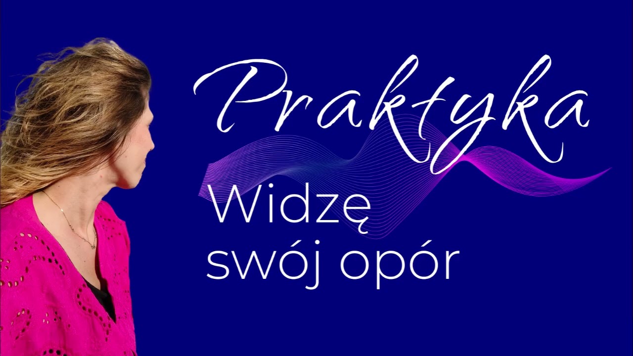 Uwolnienie oporu – praktyka powrotu do siebie