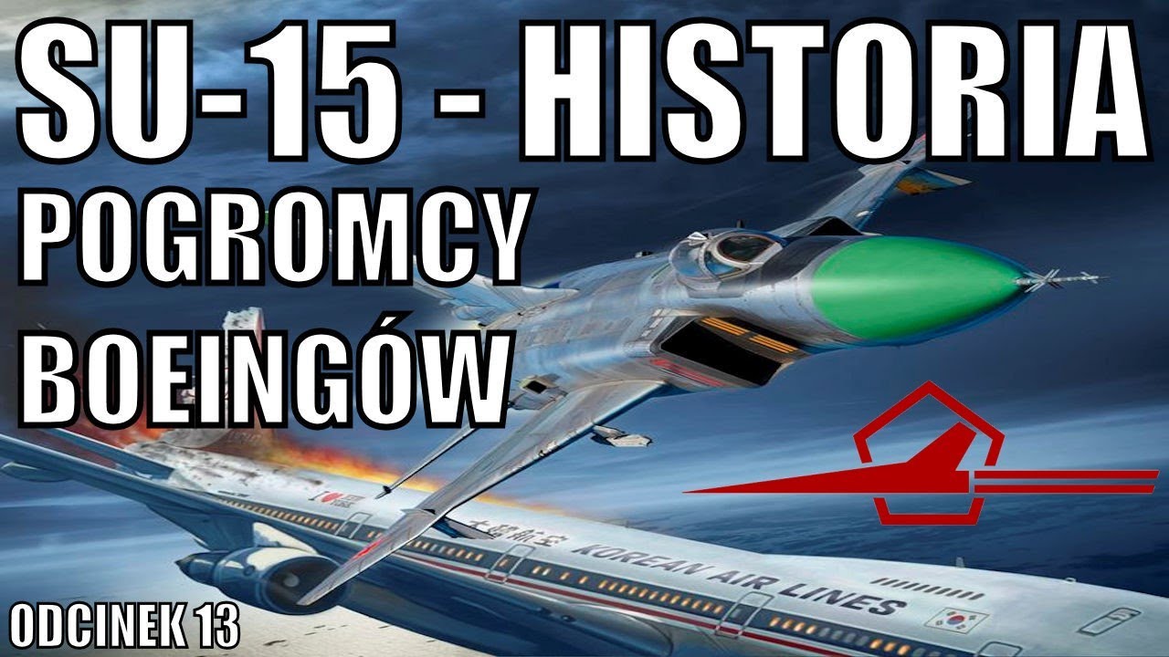 Su-15 - HISTORIA POGROMCY BOEINGÓW - FILM PL