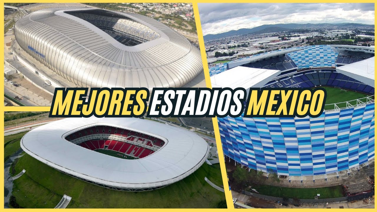 Los MEJORES ESTADIOS de MEXICO 2025