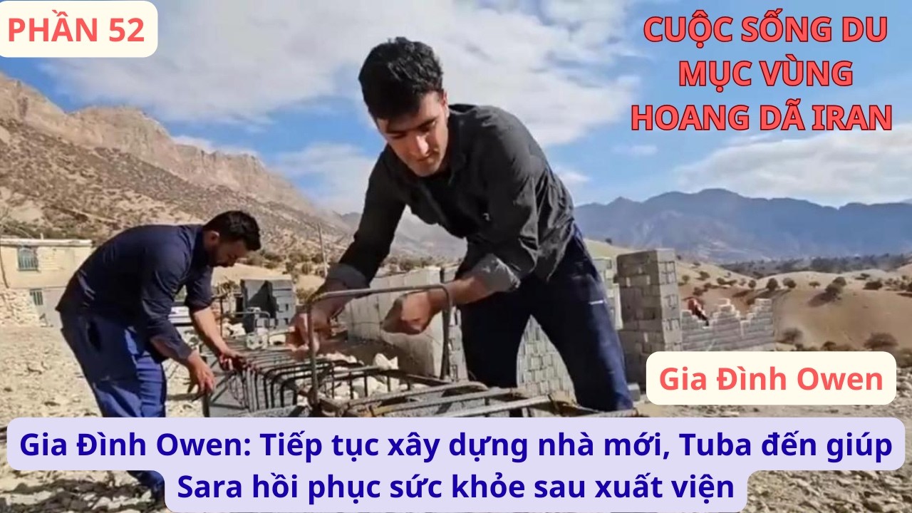 Gia Đình Owen: P52 Tiếp tục xây dựng nhà mới, Tuba đến giúp Sara hồi phục sức khỏe sau xuất viện
