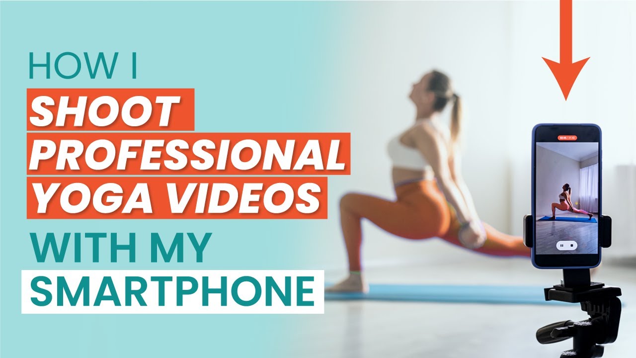 How I SHOOT PROFESSIONAL YOGA VIDEOS with SMARTPHONE
