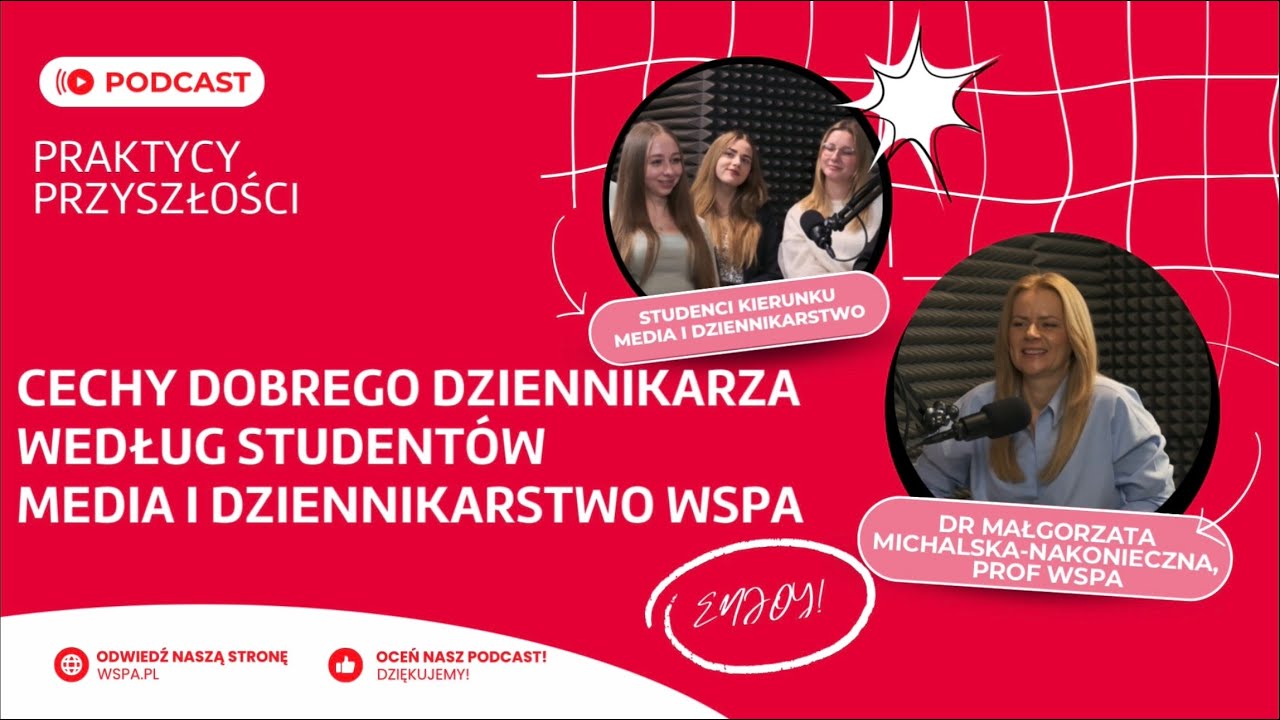 Cechy dobrego dziennikarza | PRAKTYCY PRZYSZŁOŚCI | Studenci kierunku Media i dziennikarstwo