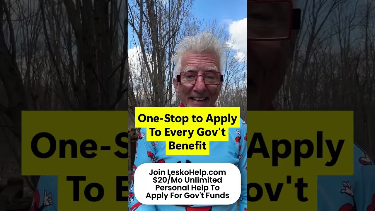 One-Stop to Apply To Every Government Benefit Join LeskoHelp.com $20/Month Unlimited Personal Help
