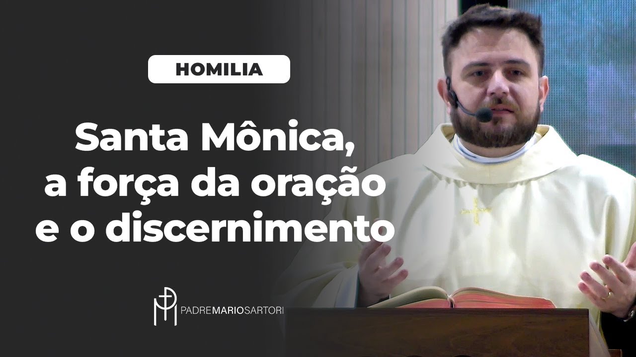 #HOMILIA Santa Mônica, a força da oração e o discernimento para fazer escolhas | Padre Mario Sartori