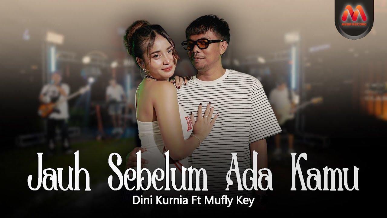 Dini Kurnia Feat Mufly Key - JAUH SEBELUM ADA KAMU (Official Music Video)
