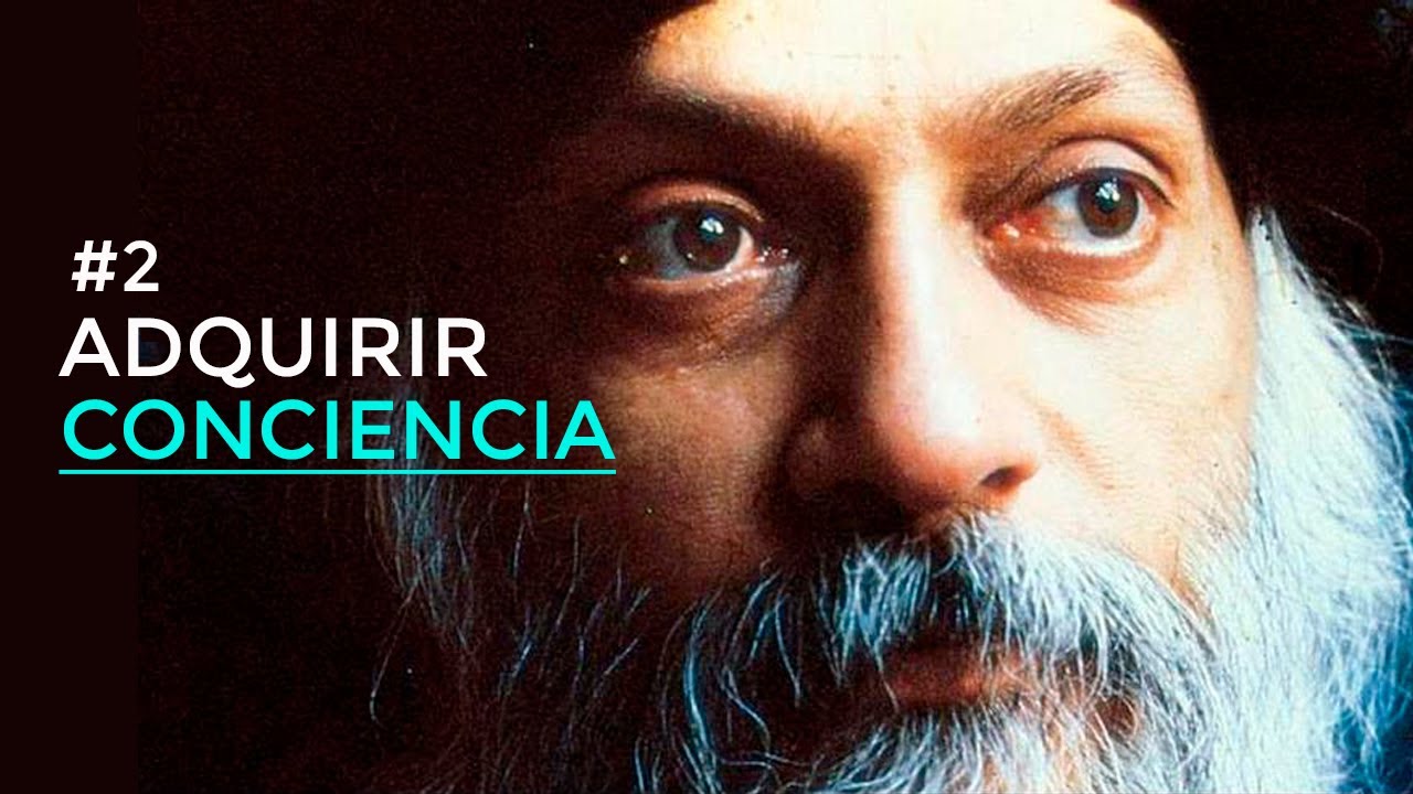 Adquirir Conciencia | OSHO