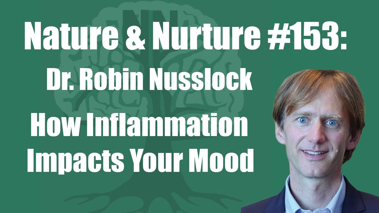 Nature & Nurture #153: Dr. Robin Nusslock - Neuroinflammation, Emotion, & Mindfulness