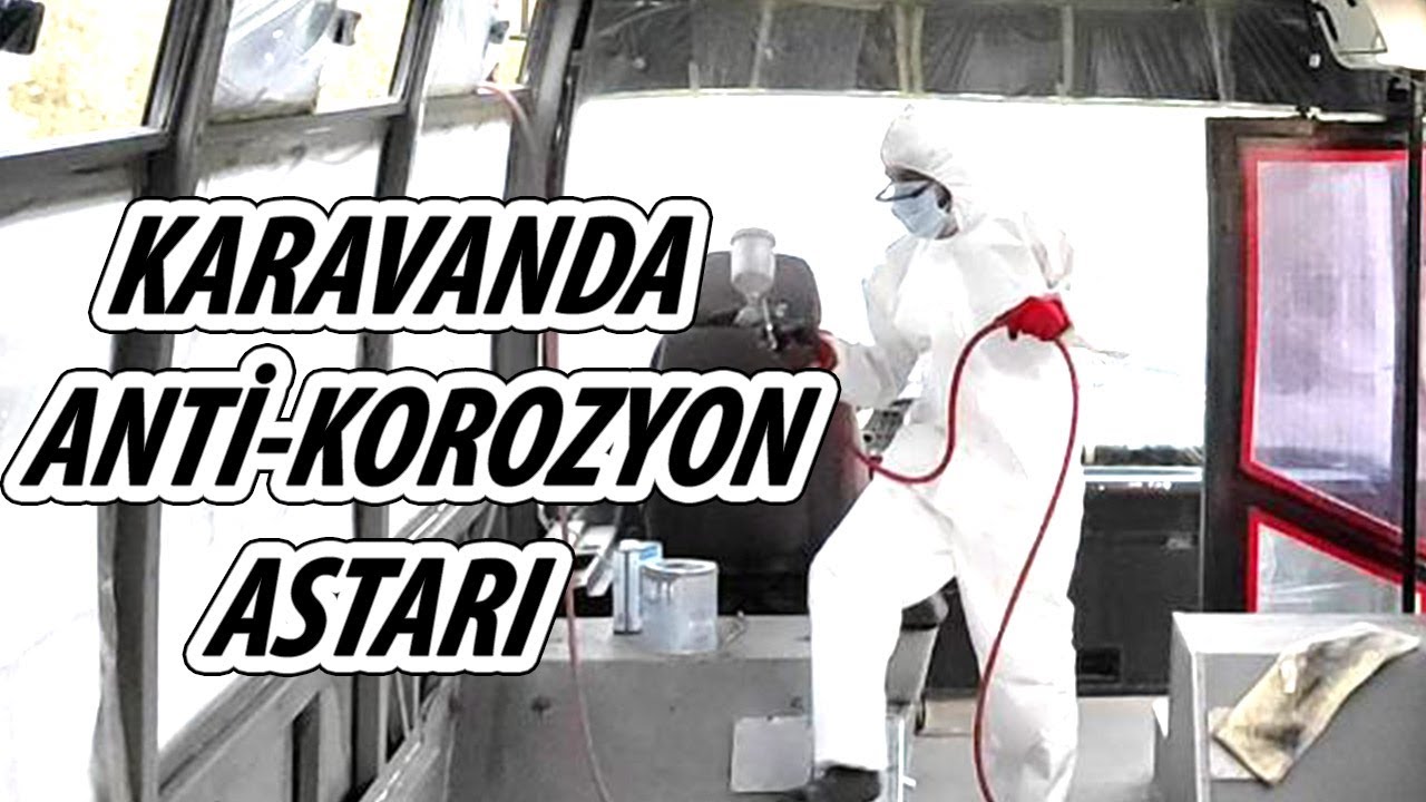KARAVAN YAPIMI - ANTİ KOROZYON ASTAR UYGULAMASI 