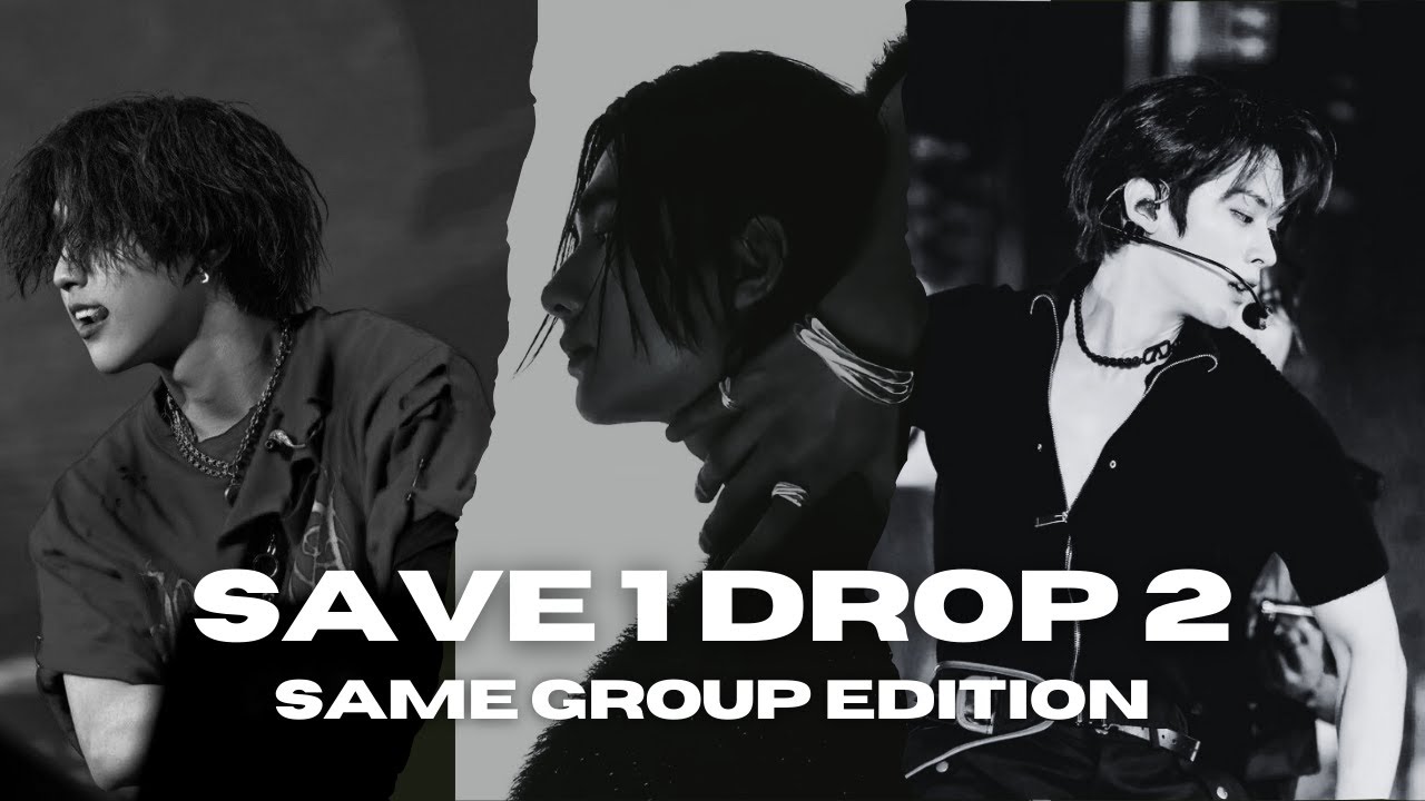 save 1 drop 2 | same boy group edition