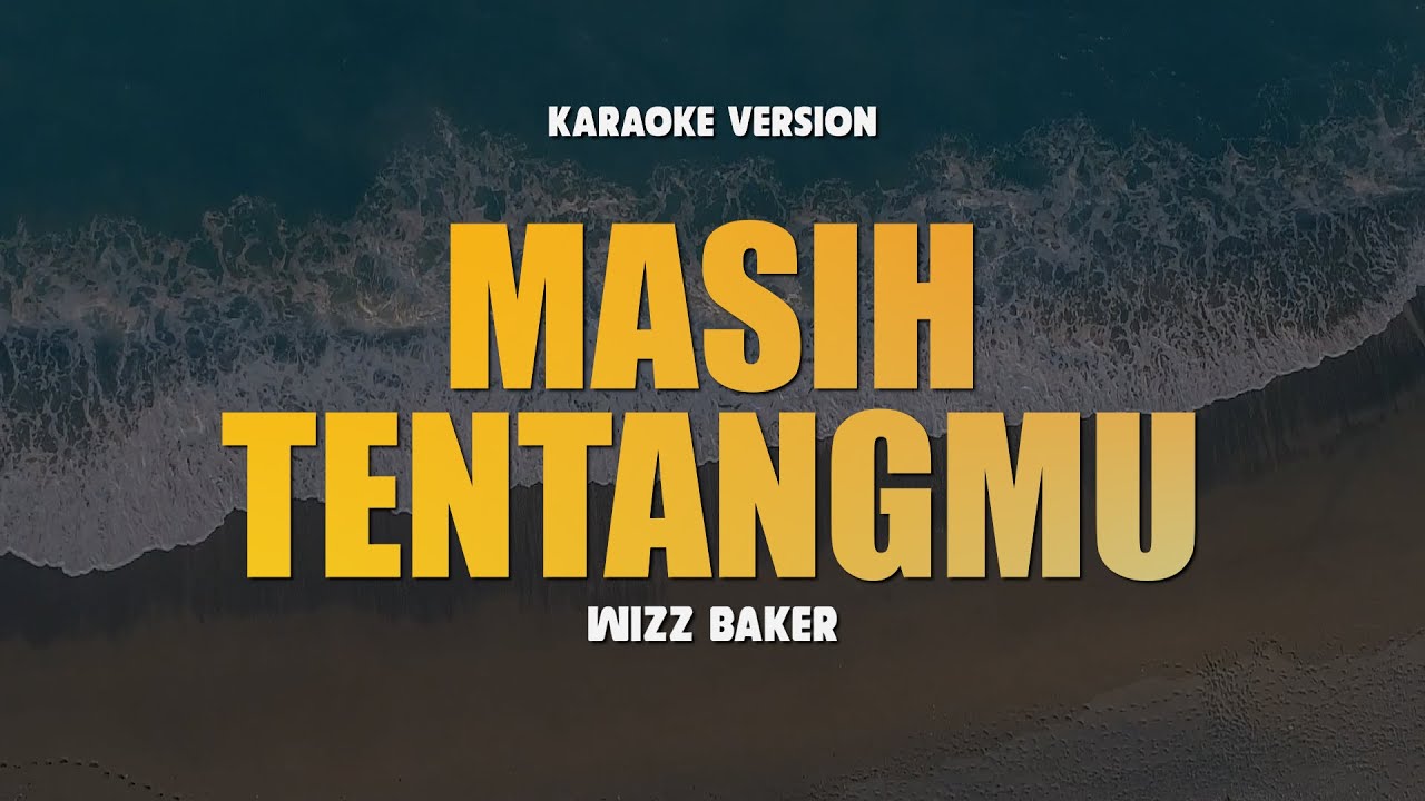 MASIH TENTANGMU - WIZZ BAKER | Karaoke Lagu Timur Populer 2024 | Karaoke No Vocal