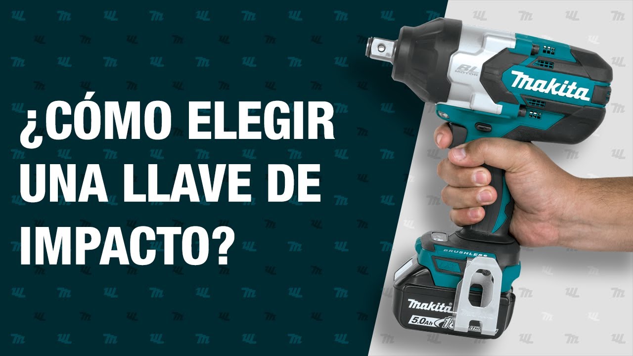 &iquest;Como seleccionar una Llave de Impacto Makita?