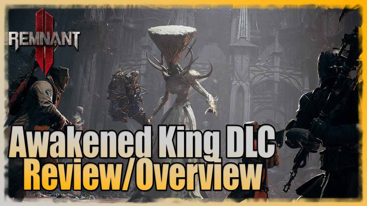 Awakened King DLC Review |  Remnant 2