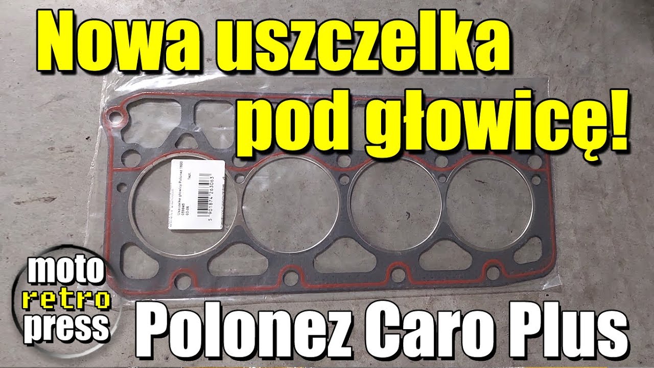 Nowa uszczelka pod głowicą i regulacja zaworów - Polonez Caro Plus