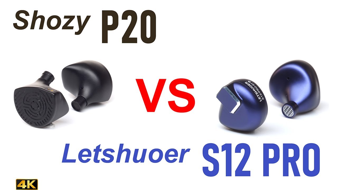 Shozy P20 vs Letshuoer S12 Pro