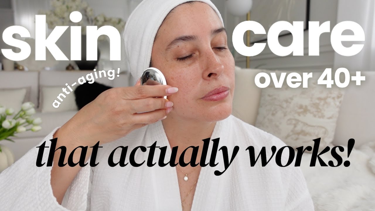 Best Skincare Routine for Women Over 40 : ANTI-AGING Routine That ACTUALLY WORKS ... EXPLAINED!