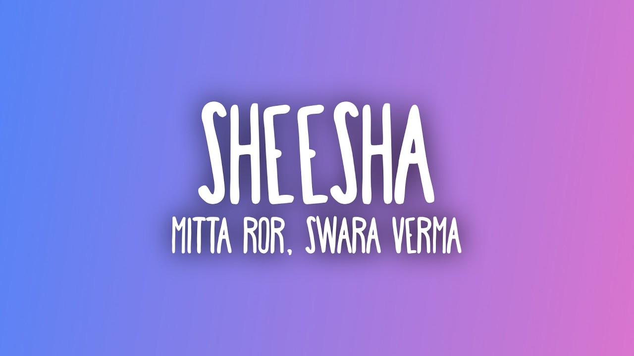 Mitta Ror - Sheesha ft. Swara Verma (Sub. Espa&ntilde;ol + Lyrics)