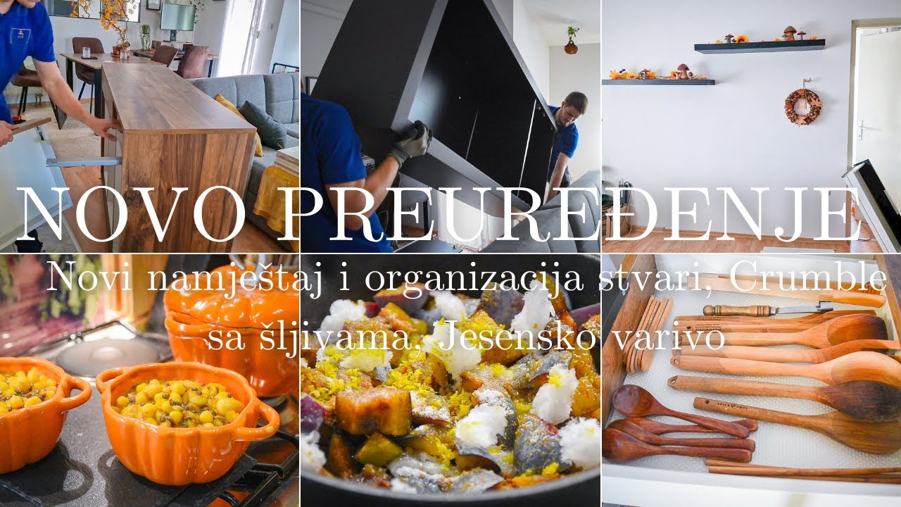 NOVO PREUREĐENJE︱Novi namještaj i organizacija stvari, Crumble sa šljivama, Jesensko varivo