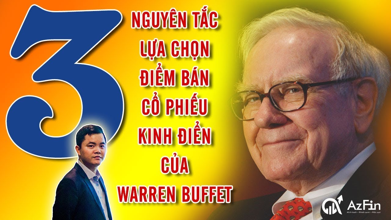 3 NGUYÊN TẮC LỰA CHỌN ĐIỂM BÁN CỔ PHIẾU KINH ĐIỂN CỦA WARREN BUFFET (2021) | AzFin