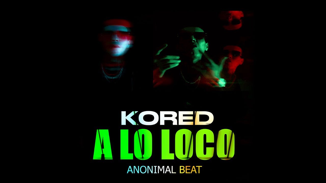 KORED  - A LO LOCO (Video official)