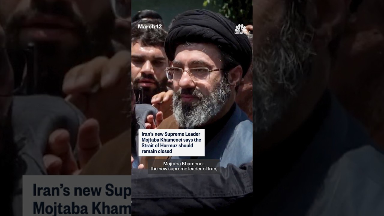 Iran's new Supreme Leader Mojtaba Khamenei says the Strait of Hormuz should remain closed