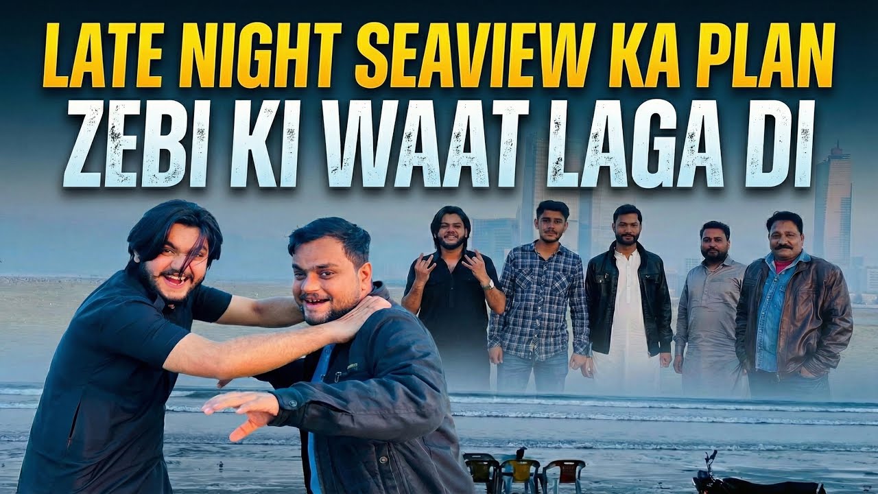 LATE NIGHT SEAVIEW KA PLAN | ZABU KI WAAT LAGA DI😂