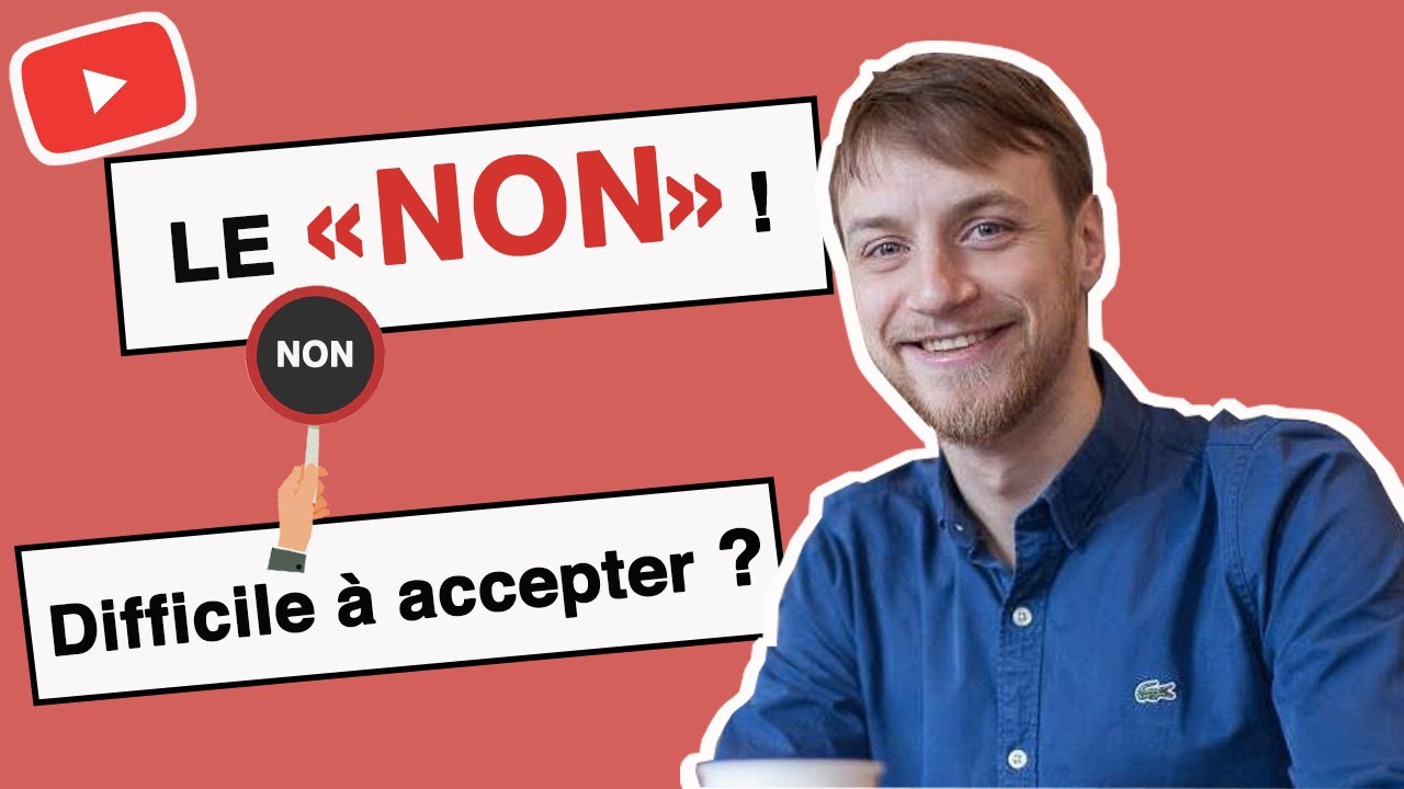 Pourquoi le grand méchant « NON » fait-il si peur ?