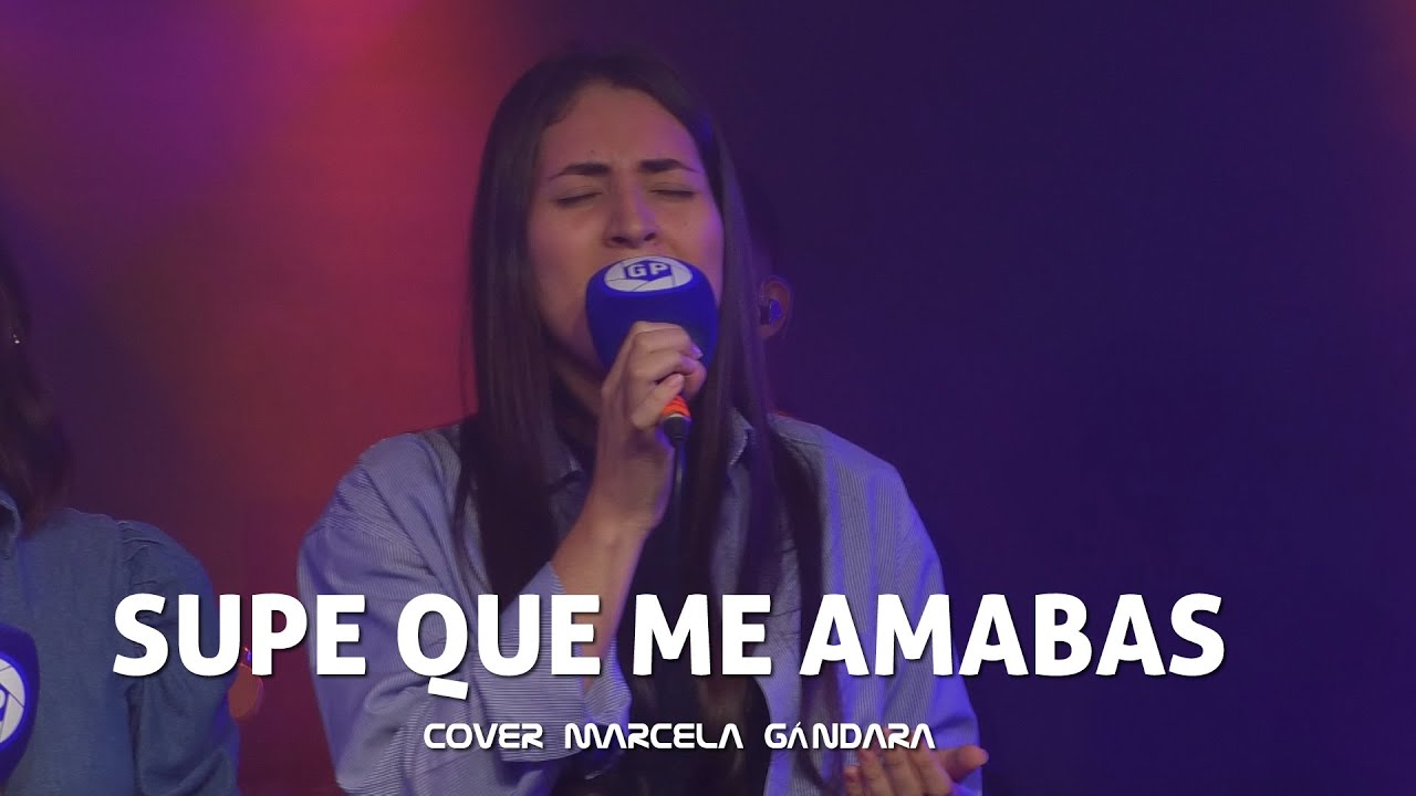 Supe que me amabas - GP BAND - [Cover Marcela Gándara]