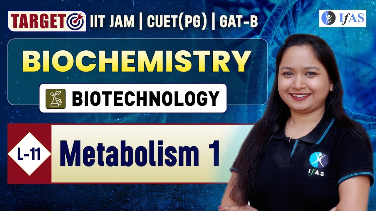 Metabolism 1 | Biochemistry | Target IIT JAM Biotechnology | CUET (PG) | GAT-B | L 11 | IFAS