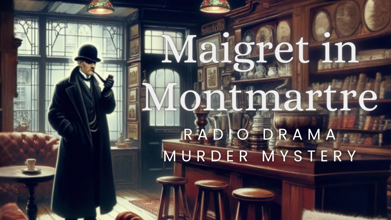 Maigret in Montmartre | Murder Mystery | Audio Drama