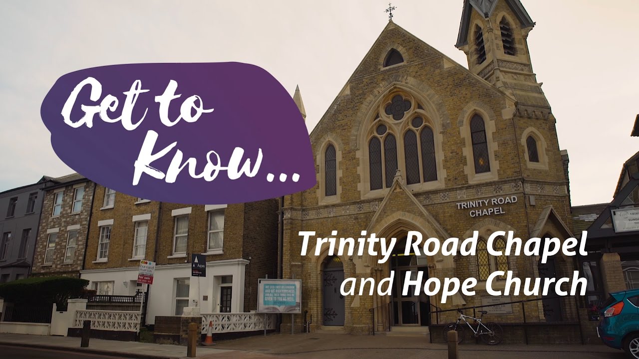 Get to Know... Trinity Road Chapel & Hope Church