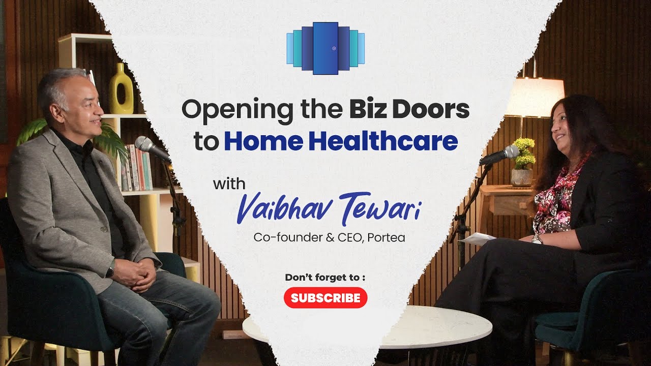 The Future of Home Healthcare with Vaibhav Tewari (Portea) | Biz Doors Podcast