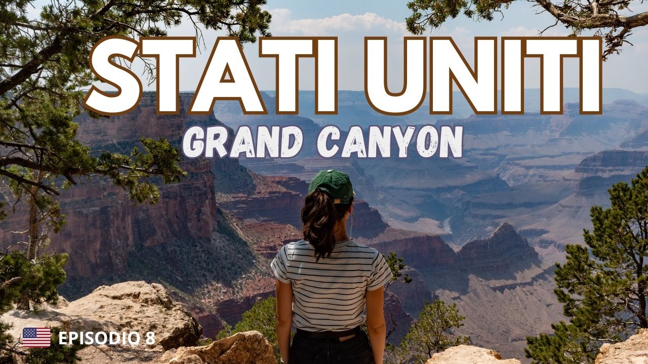 GRAND CANYON, silenzi e panorami infiniti | 🇺🇸 Ep.8 Viaggio in USA