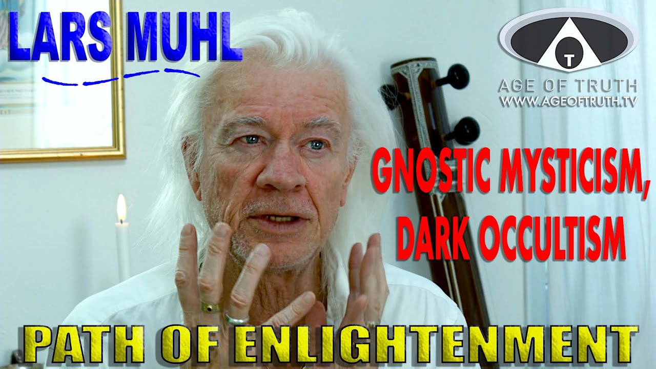 LARS MUHL ~ "Gnostic Mysticism, Dark Occultism & Path Of Enlightenment" [Age Of Truth TV]