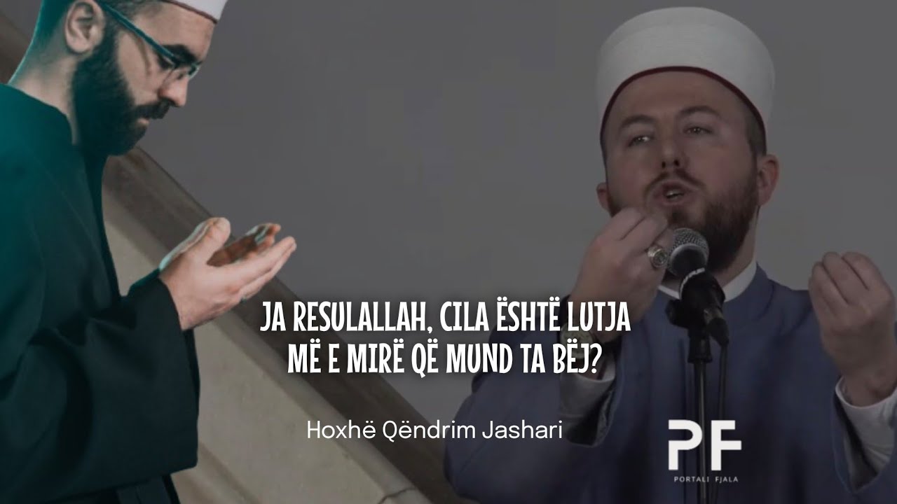 Ja resulAllah, cila është lutja më e mirë që mund ta bëj? ● Hoxhë Qëndrim Jashari