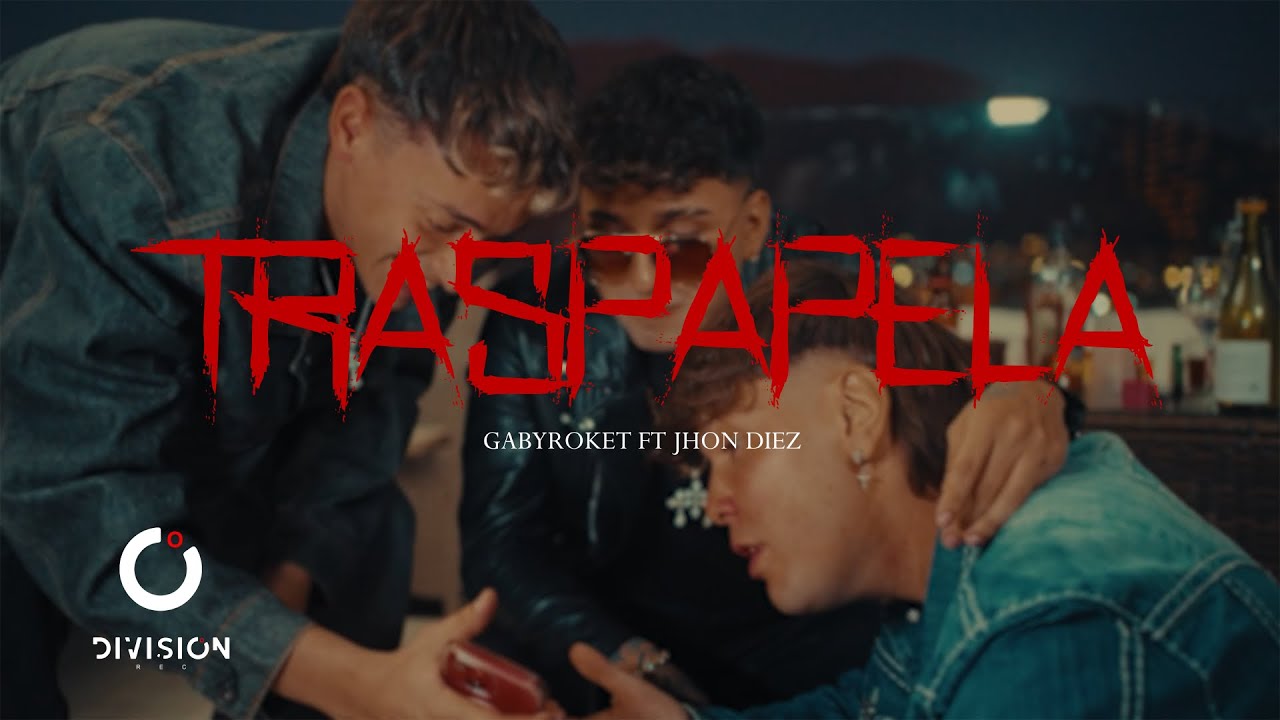 Gaby Roket ft @jhondiez  - TRASPAPEL&Aacute; [Official Video]