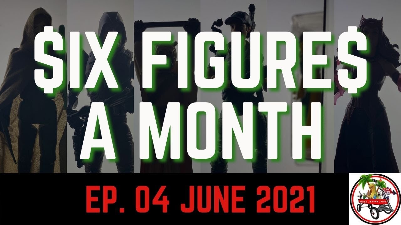 Six Figures A Month! Ep.04 June 2021 - Star Wars, GI Joe Classified, Retro Marvel Legends, Kenner!!!