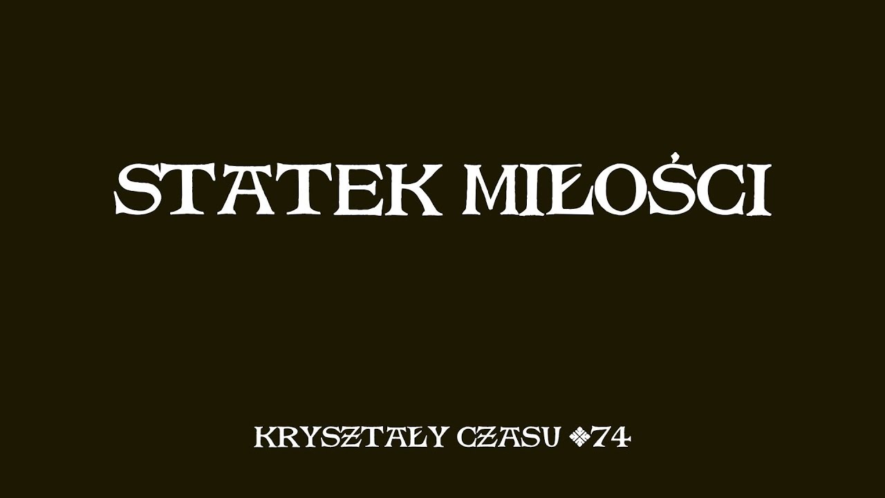Kryształy Czasu #74 - Statek Miłości