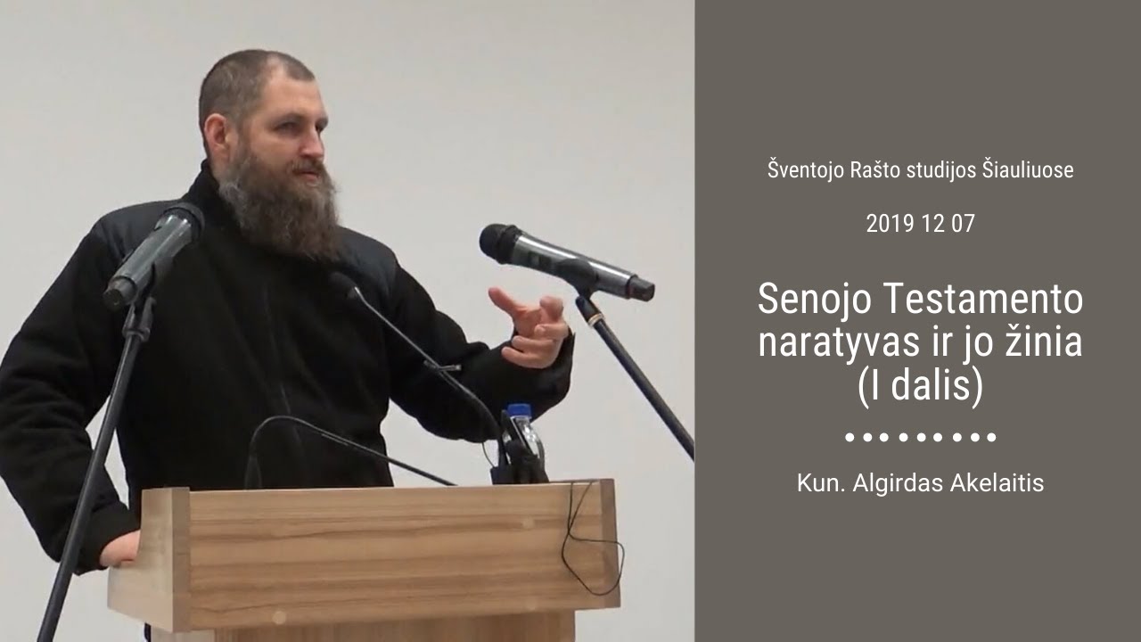 2019 12 07 | Kun. Algirdas Akelaitis | Senojo Testamento naratyvas ir jo žinia (I dalis)
