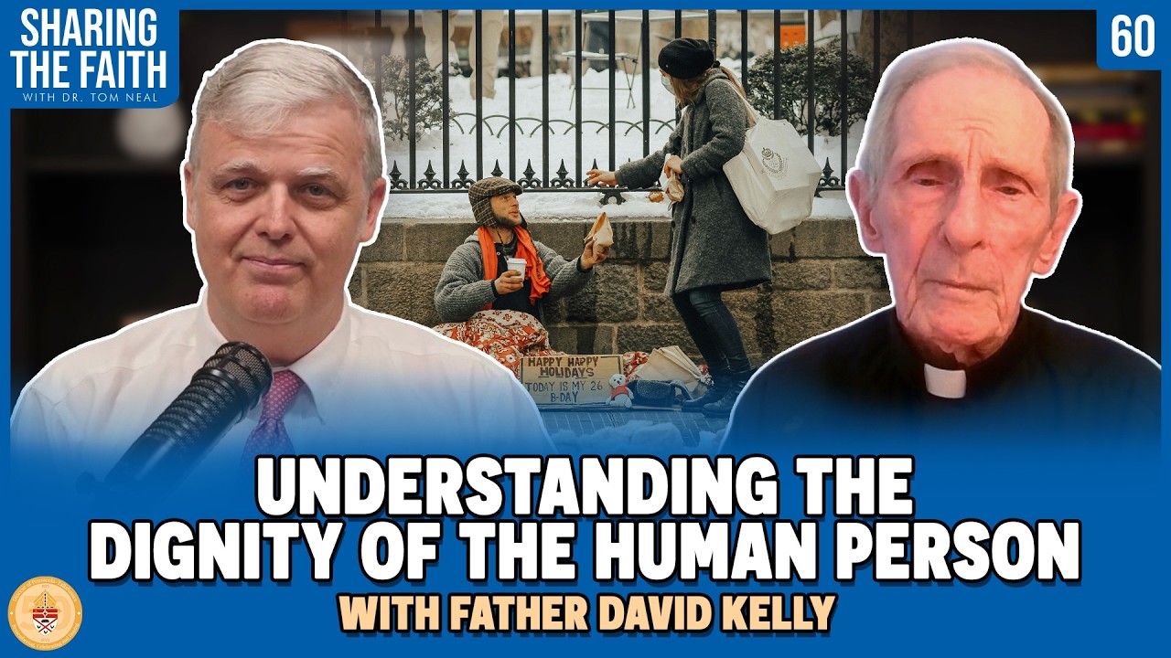 Episode 60 - Sharing the Faith: Understanding the Dignity of the Human Person