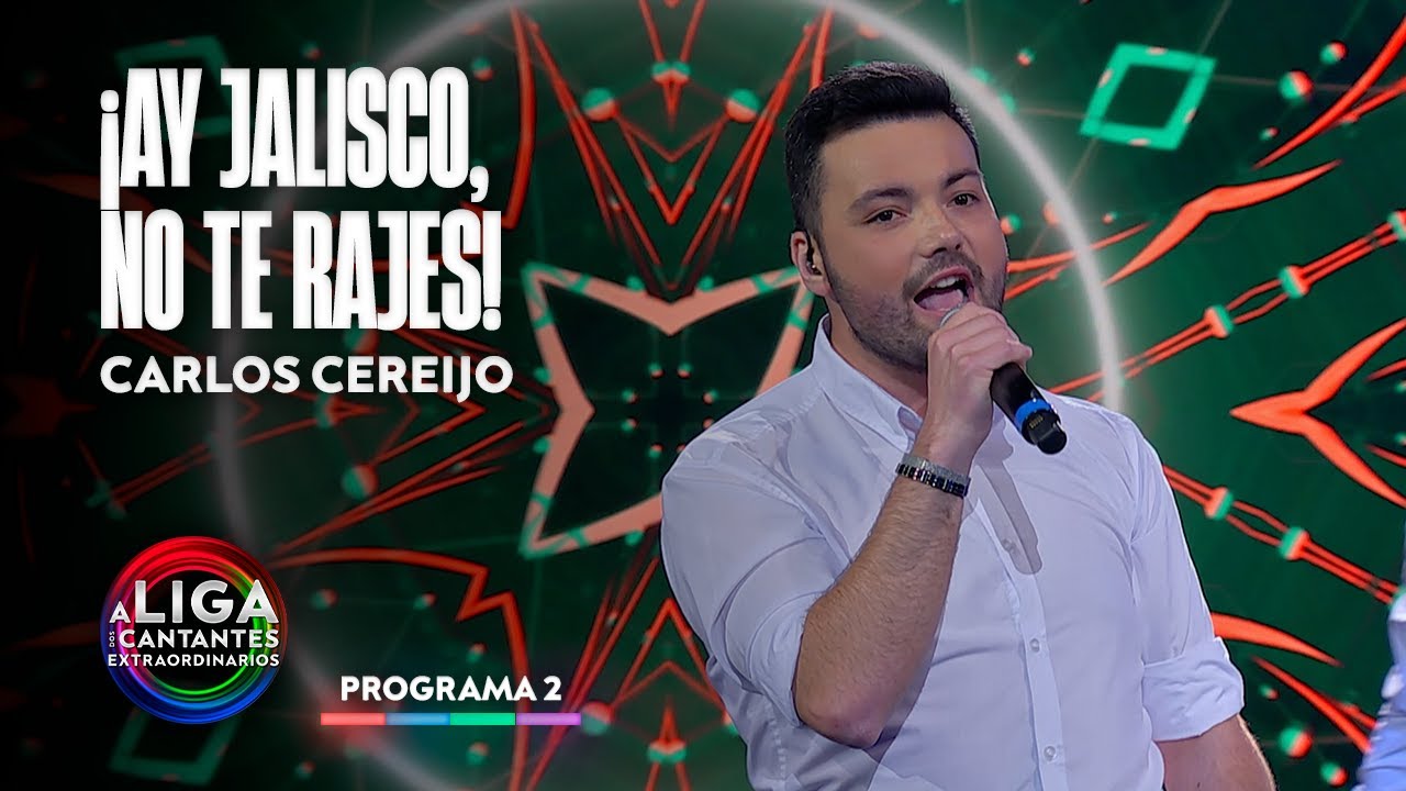 &iexcl;AY JALISCO, NO TE RAJES! - Carlos Cereijo | A Liga dos Cantantes Extraordinarios