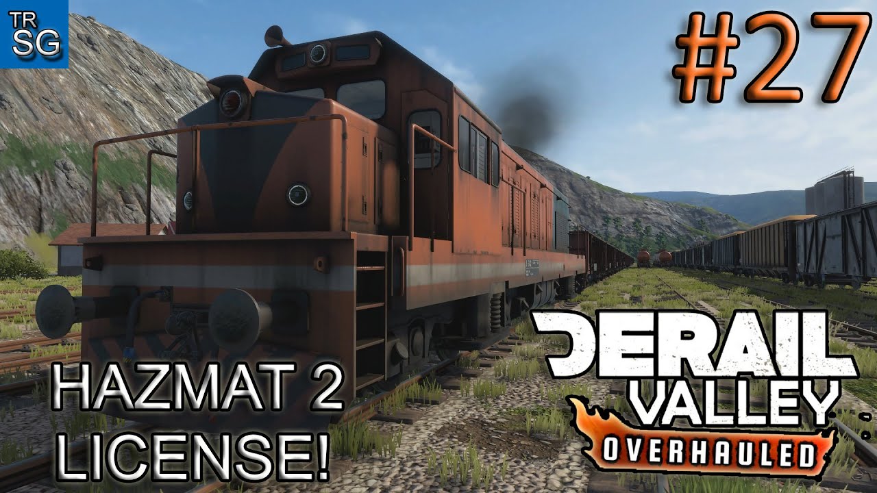 DERAIL VALLEY OVERHAULED - HAZMAT 2 LICENSE! #27