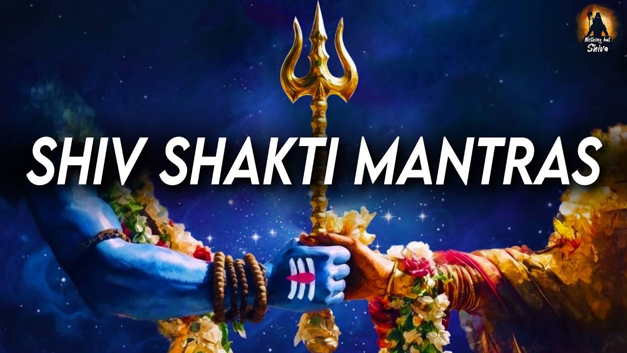 Shiv Shakti Mantras | Powerful Shiva & Durga Mantras | Nothing but Shiva